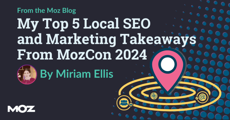 TopLocalSEOTakeawaysFromMozCon2024png | SBM Global News